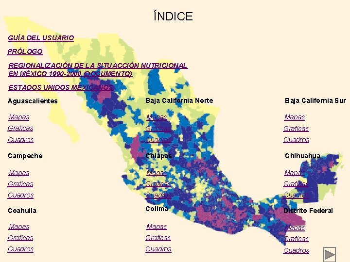 ÍNDICE GUÍA DEL USUARIO PRÓLOGO REGIONALIZACIÓN DE LA SITUACCIÓN NUTRICIONAL EN MÉXICO 1990 -2000