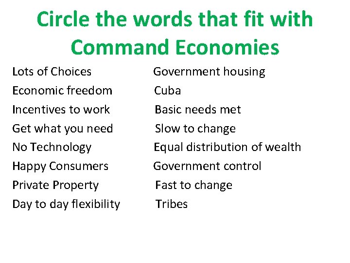 Circle the words that fit with Command Economies Lots of Choices Economic freedom Incentives