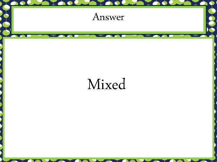 Answer Mixed 