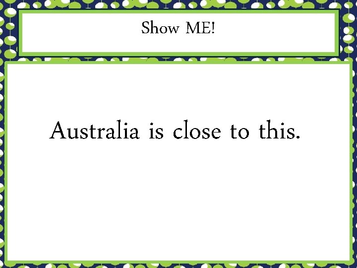 Show ME! Australia is close to this. 