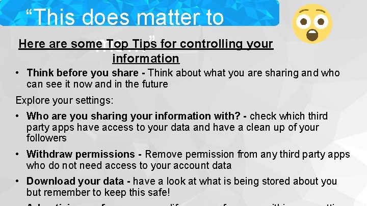 “This does matter to Here are some Top Tips for controlling your me…” information