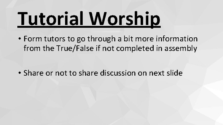 Tutorial Worship • Form tutors to go through a bit more information from the