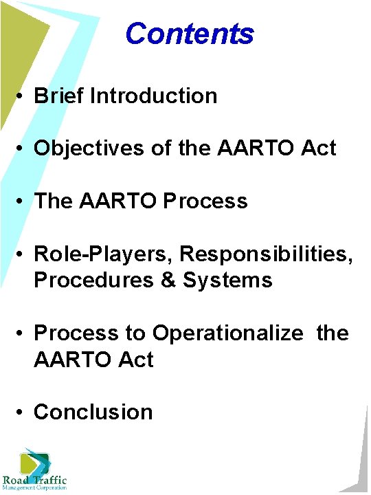 Contents • Brief Introduction • Objectives of the AARTO Act • The AARTO Process