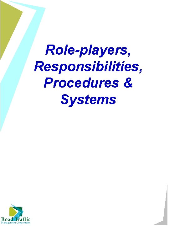 Role-players, Responsibilities, Procedures & Systems 