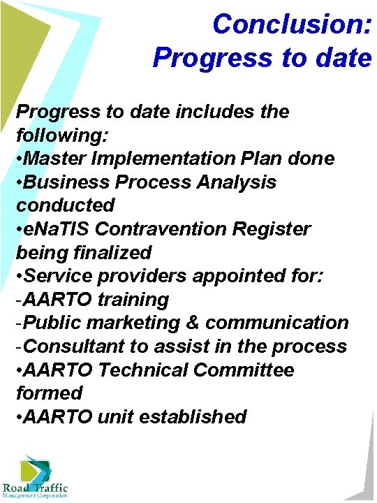 Conclusion: Progress to date includes the following: • Master Implementation Plan done • Business