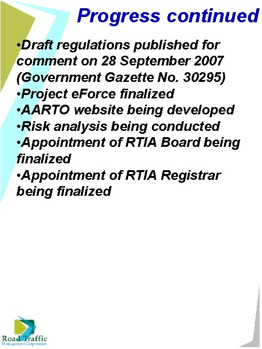 Progress continued • Draft regulations published for comment on 28 September 2007 (Government Gazette