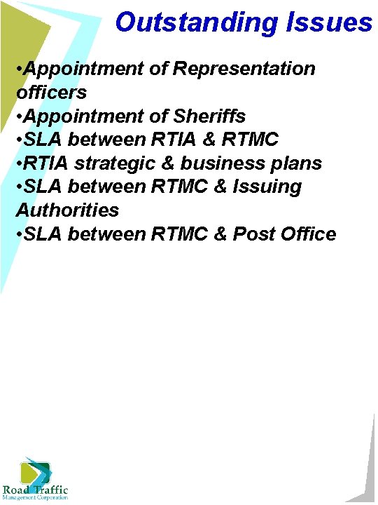 Outstanding Issues • Appointment of Representation officers • Appointment of Sheriffs • SLA between