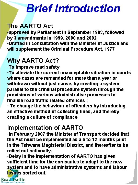 Brief Introduction The AARTO Act • approved by Parliament in September 1998, followed by