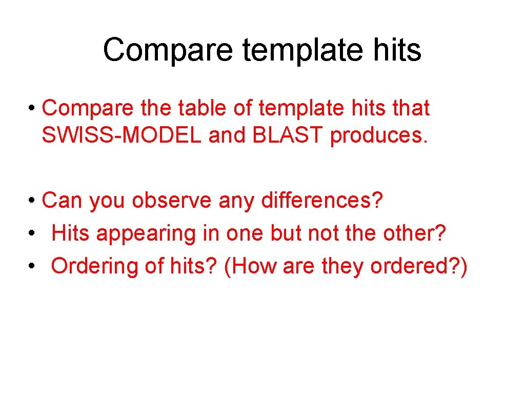 Compare template hits • Compare the table of template hits that SWISS-MODEL and BLAST
