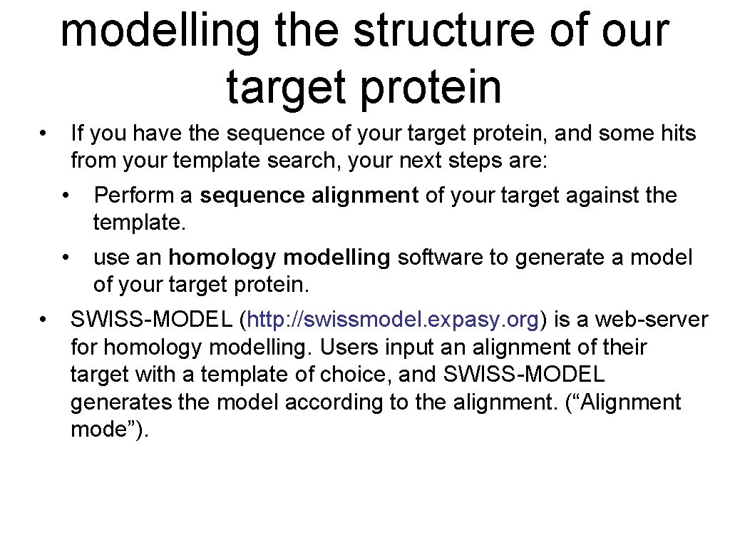 modelling the structure of our target protein • • If you have the sequence