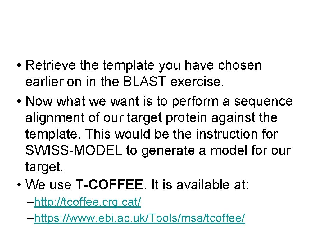  • Retrieve the template you have chosen earlier on in the BLAST exercise.
