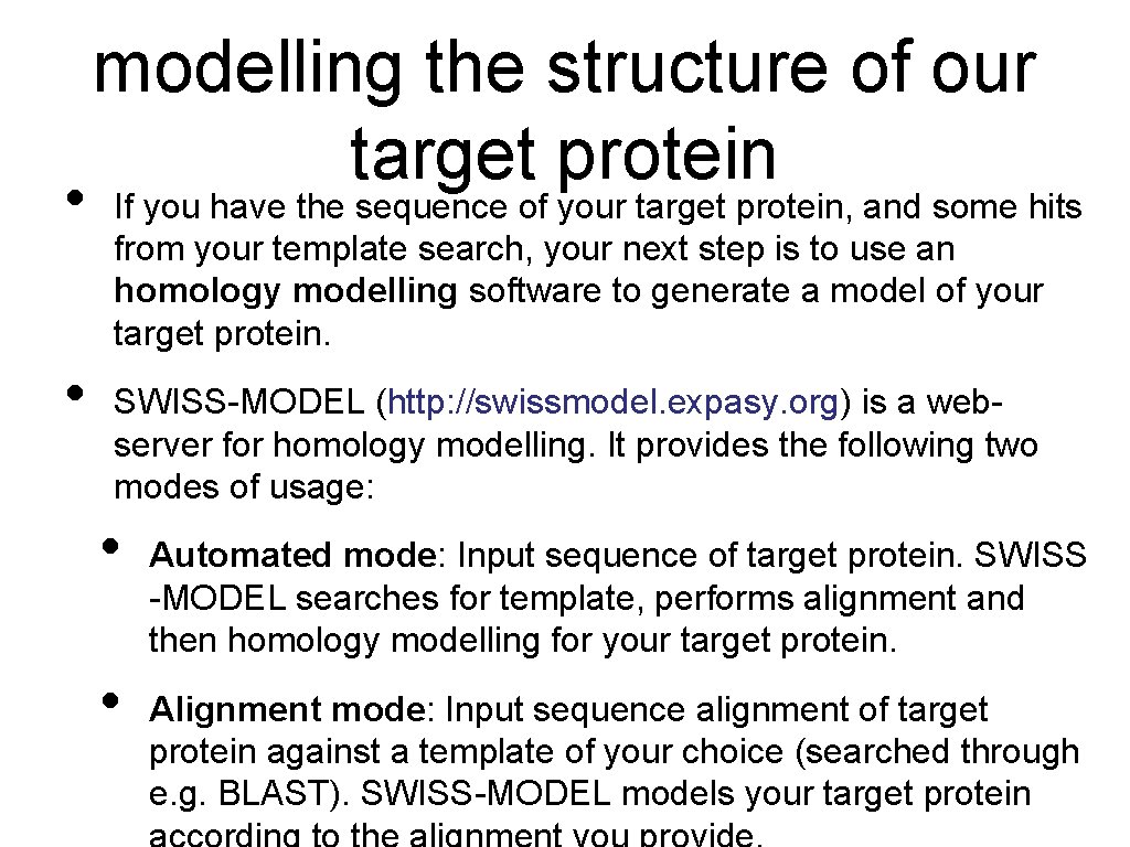  • • modelling the structure of our target protein If you have the