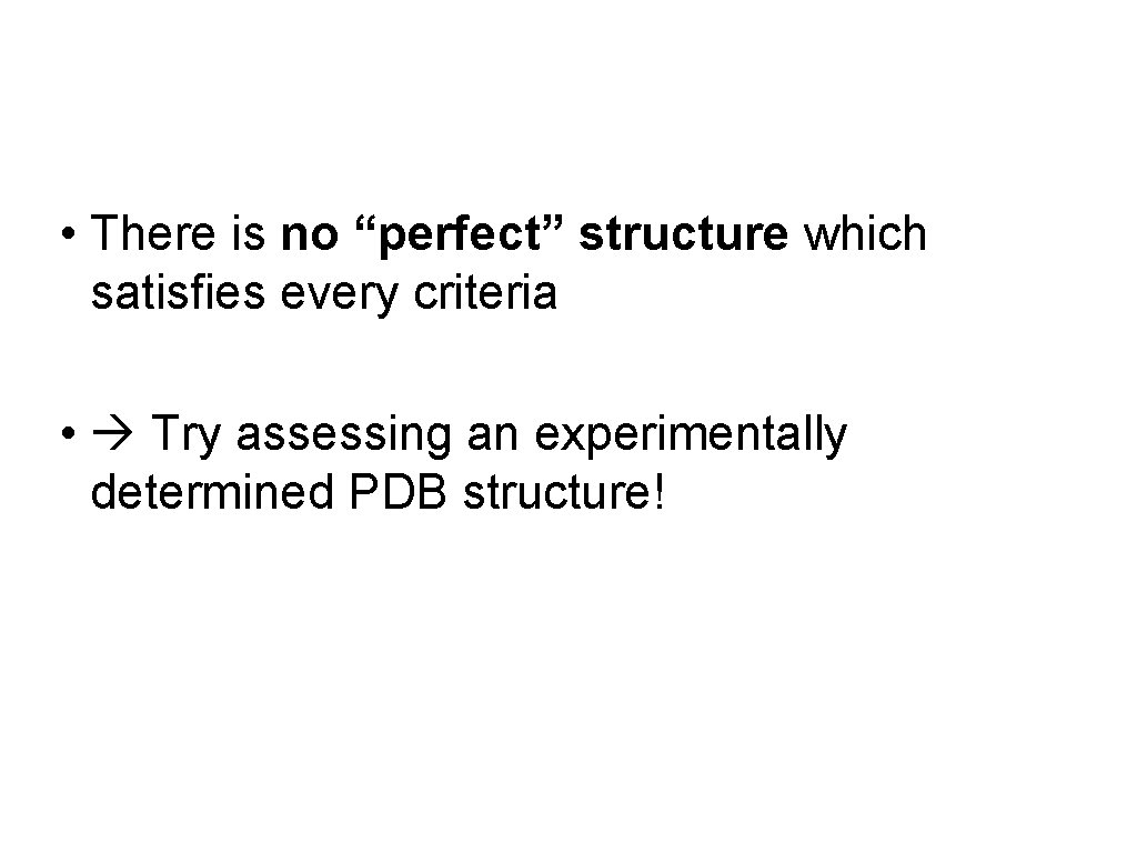  • There is no “perfect” structure which satisfies every criteria • Try assessing