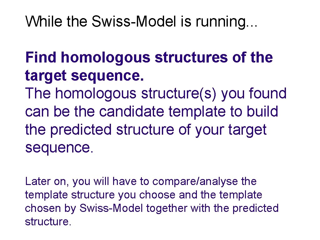 While the Swiss-Model is running. . . Find homologous structures of the target sequence.