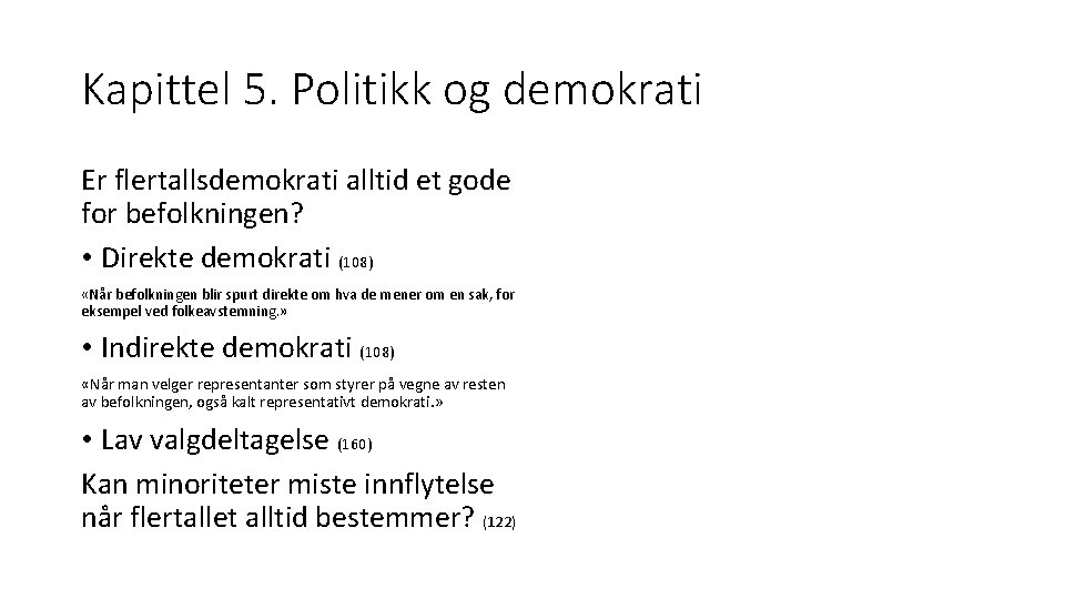 Kapittel 5. Politikk og demokrati Er flertallsdemokrati alltid et gode for befolkningen? • Direkte