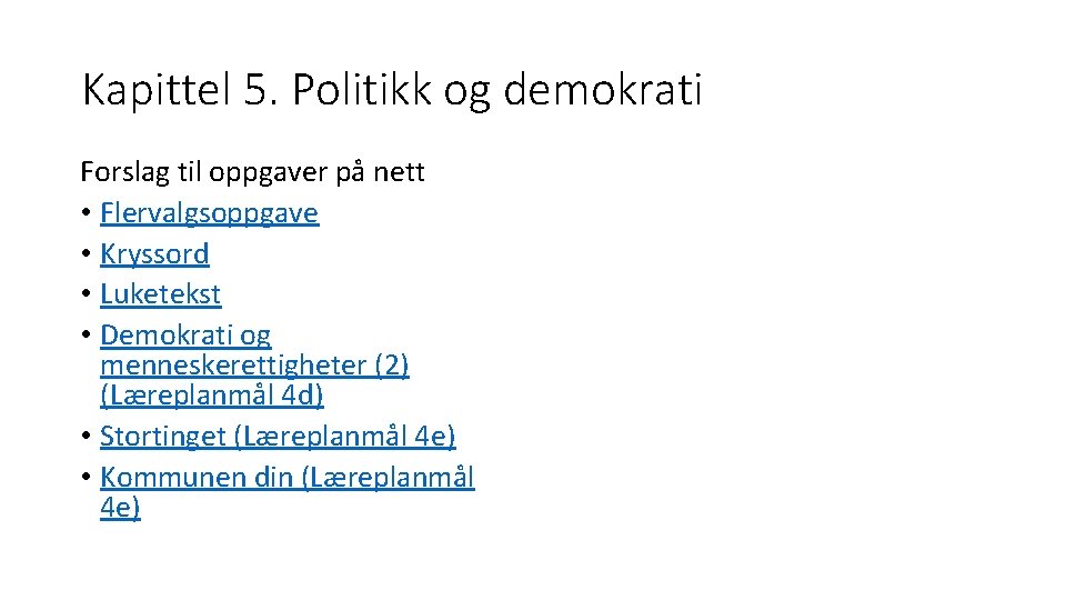 Kapittel 5. Politikk og demokrati Forslag til oppgaver på nett • Flervalgsoppgave • Kryssord