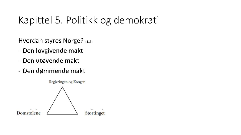 Kapittel 5. Politikk og demokrati Hvordan styres Norge? (115) - Den lovgivende makt -