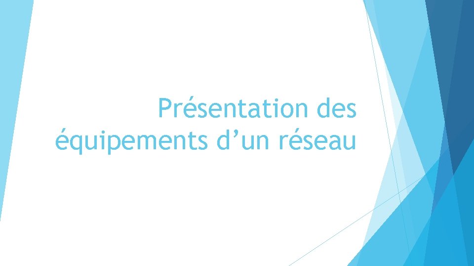 Présentation des équipements d’un réseau 