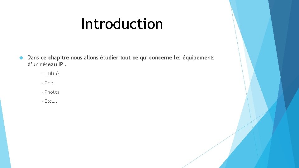 Introduction Dans ce chapitre nous allons étudier tout ce qui concerne les équipements d’un