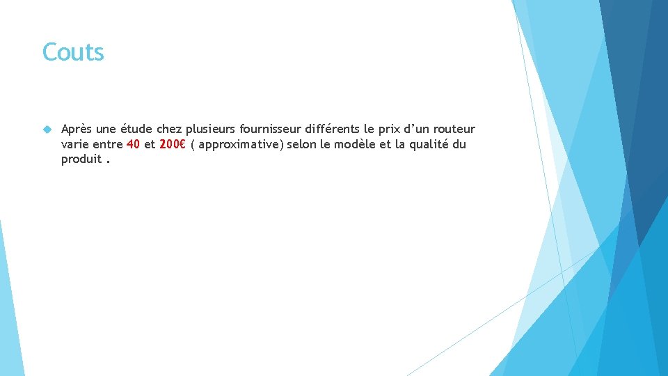 Couts Après une étude chez plusieurs fournisseur différents le prix d’un routeur varie entre