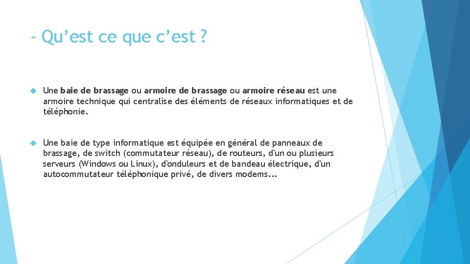 - Qu’est ce que c’est ? Une baie de brassage ou armoire réseau est