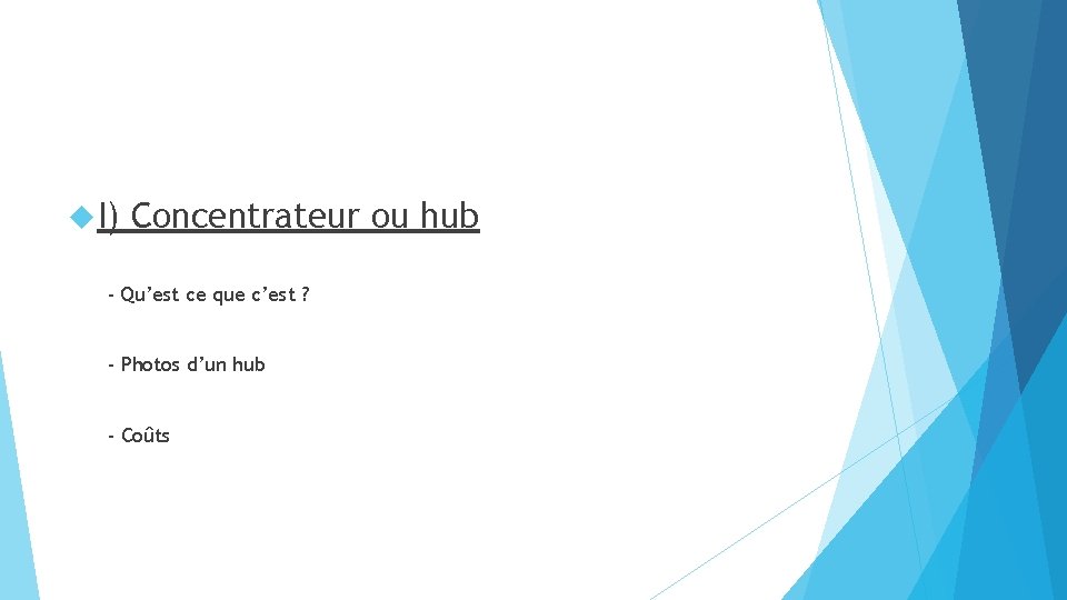  I) Concentrateur ou hub - Qu’est ce que c’est ? - Photos d’un