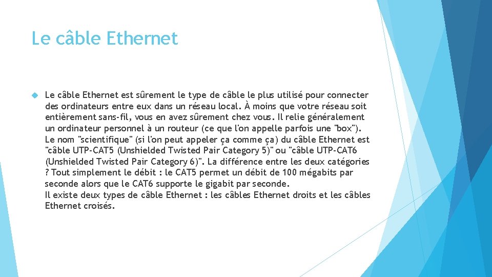 Le câble Ethernet est sûrement le type de câble le plus utilisé pour connecter