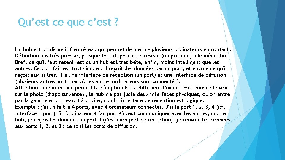 Qu’est ce que c’est ? Un hub est un dispositif en réseau qui permet