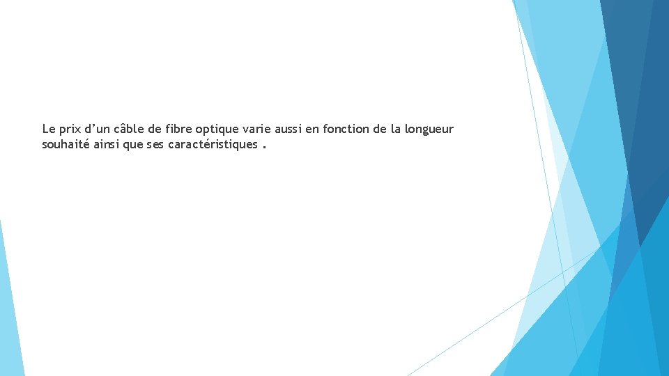 Le prix d’un câble de fibre optique varie aussi en fonction de la longueur