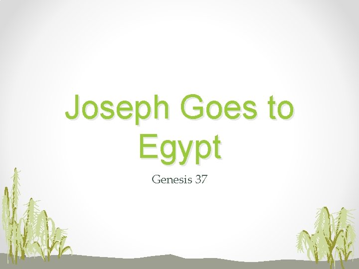 Joseph Goes to Egypt Genesis 37 