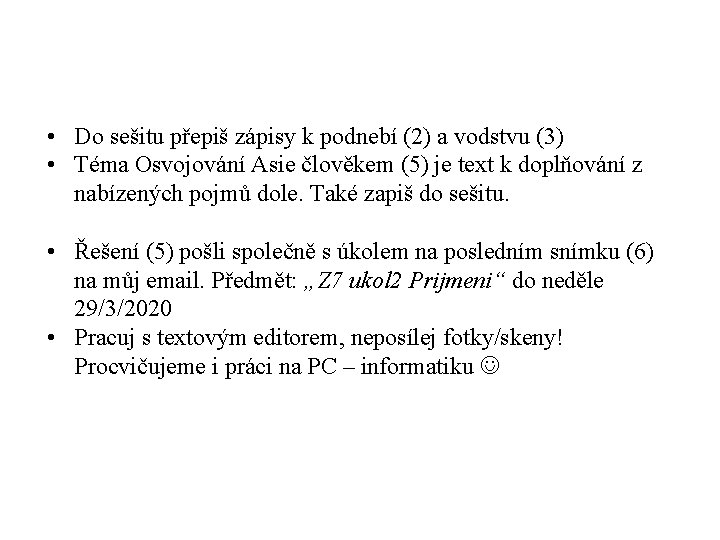  • Do sešitu přepiš zápisy k podnebí (2) a vodstvu (3) • Téma