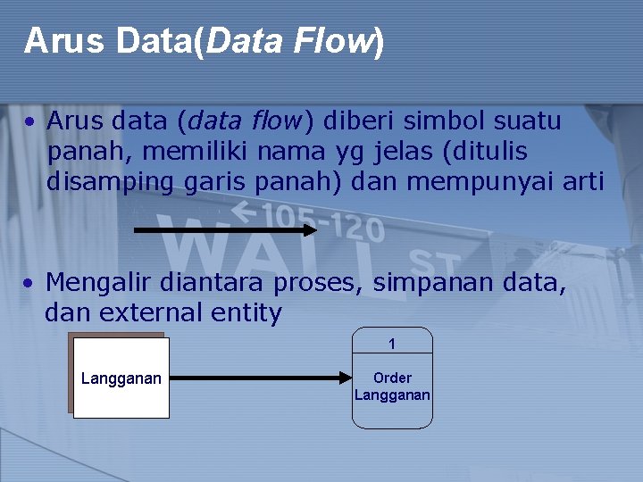 Arus Data(Data Flow) • Arus data (data flow) diberi simbol suatu panah, memiliki nama