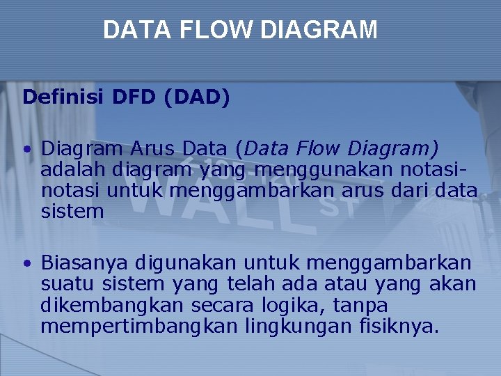 DATA FLOW DIAGRAM Definisi DFD (DAD) • Diagram Arus Data (Data Flow Diagram) adalah