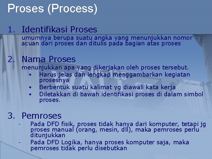 Proses (Process) 1. Identifikasi Proses umumnya berupa suatu angka yang menunjukkan nomor acuan dari