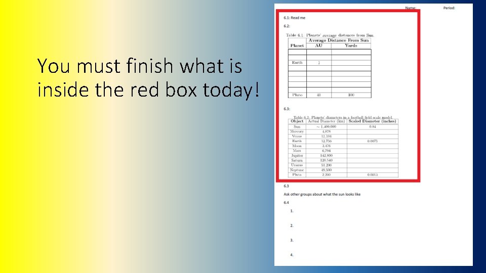 You must finish what is inside the red box today! 