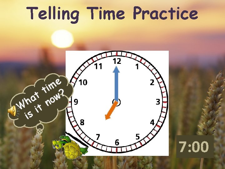 Telling Time Practice e m i t ? t w ha no W it