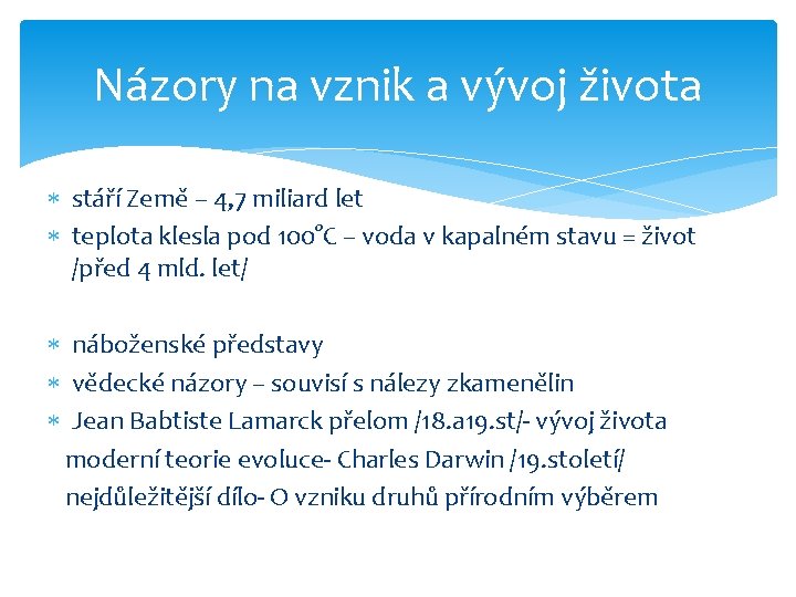 Názory na vznik a vývoj života stáří Země – 4, 7 miliard let teplota