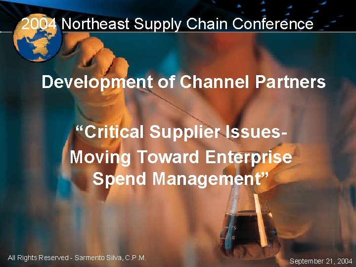2004 Northeast Supply Chain Conference Development of Channel Partners “Critical Supplier Issues. Moving Toward