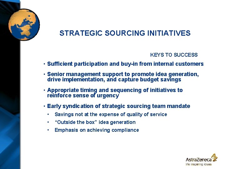 STRATEGIC SOURCING INITIATIVES KEYS TO SUCCESS • Sufficient participation and buy-in from internal customers