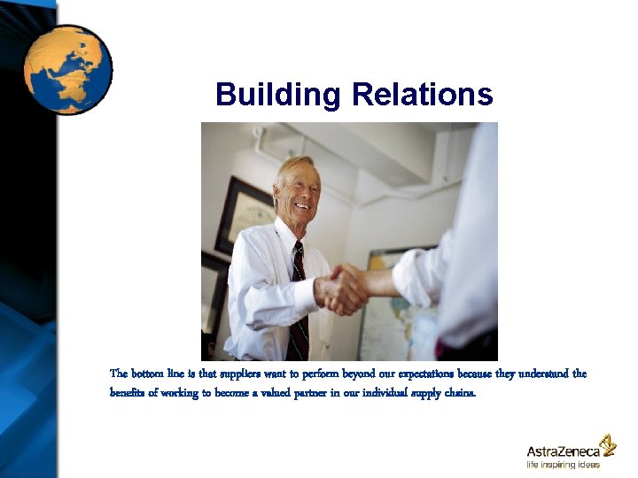 Building Relations The bottom line is that suppliers want to perform beyond our expectations