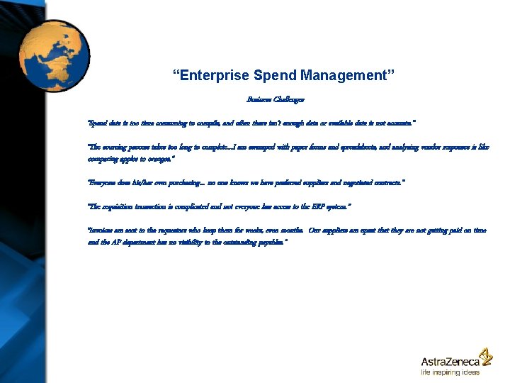 “Enterprise Spend Management” Business Challenges “Spend data is too time consuming to compile, and