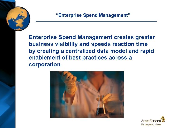 “Enterprise Spend Management” Enterprise Spend Management creates greater business visibility and speeds reaction time