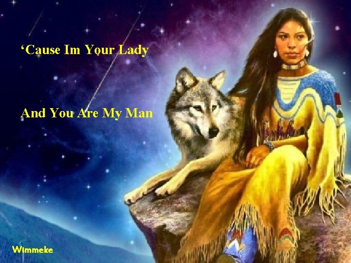 ‘Cause Im Your Lady And You Are My Man Wimmeke 