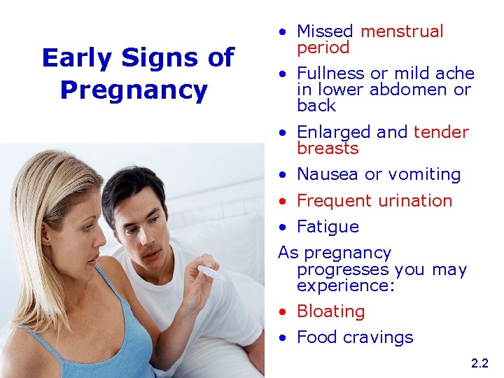 Early Signs of Pregnancy • Missed menstrual period • Fullness or mild ache in
