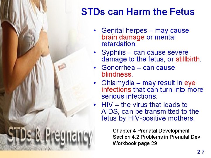 STDs can Harm the Fetus • Genital herpes – may cause brain damage or