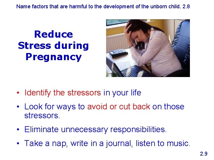 Name factors that are harmful to the development of the unborn child. 2. 8