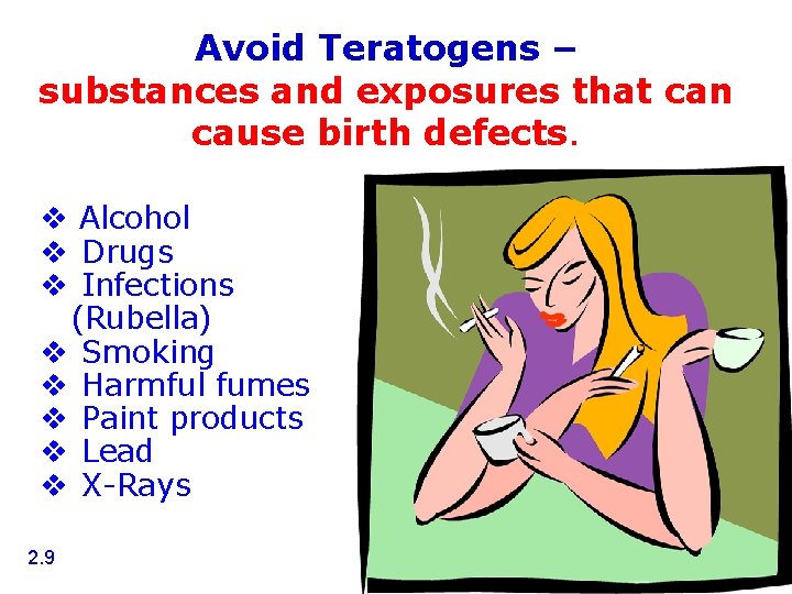 Avoid Teratogens – substances and exposures that can cause birth defects. v Alcohol v