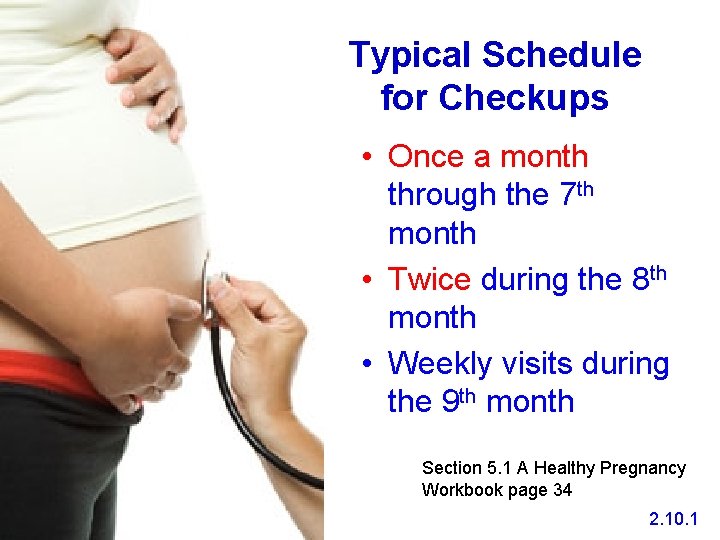 Typical Schedule for Checkups • Once a month through the 7 th month •