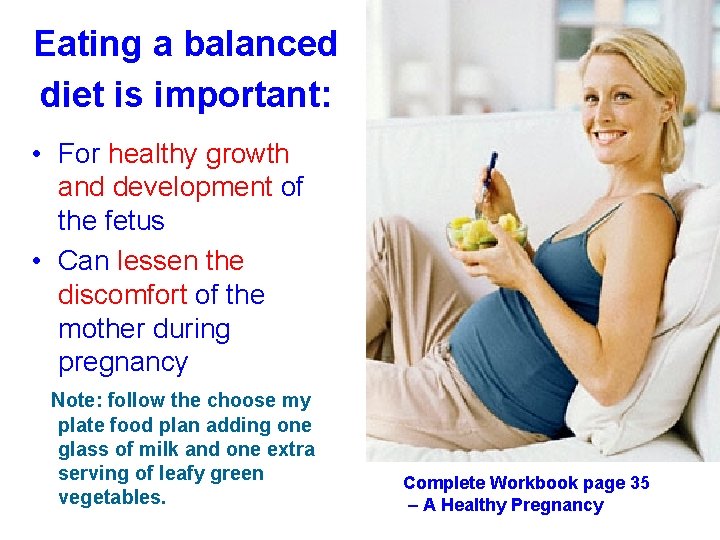 Eating a balanced diet is important: • For healthy growth and development of the