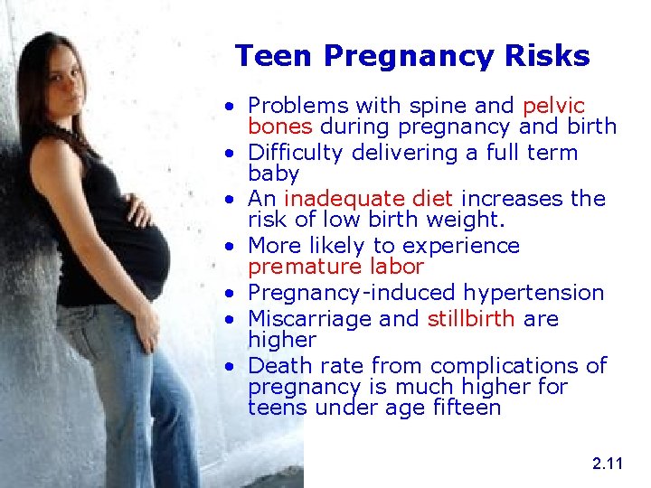 Teen Pregnancy Risks • Problems with spine and pelvic bones during pregnancy and birth